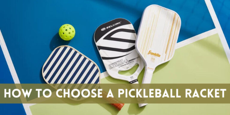 How to Choose a Pickleball Racket – Factors and Tips