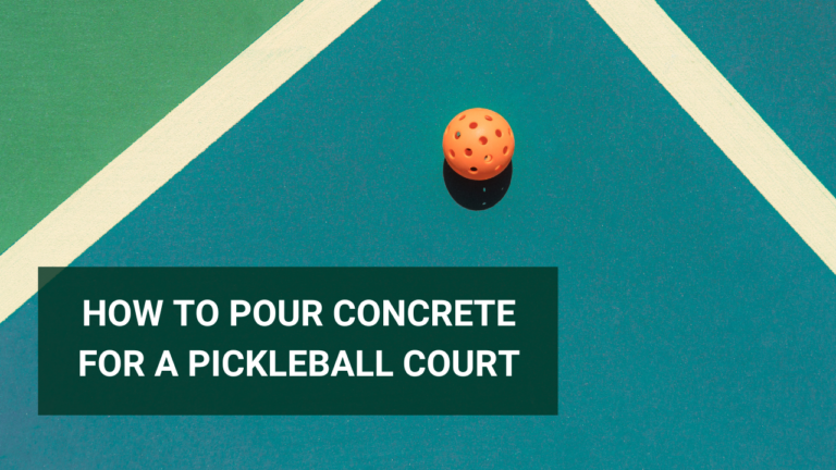 How to pour concrete for a pickleball court – Step-by-Step Guide