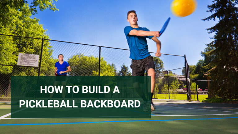 How To Build A Pickleball Backboard- Complete Guide
