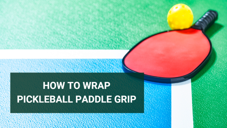 How To Wrap Pickleball Paddle Grip – Unleash Your Skills