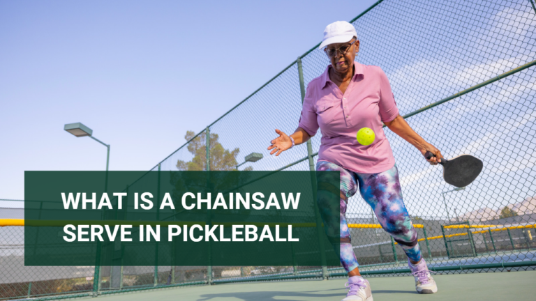 What Is A Chainsaw Serve In Pickleball- Complete Guide