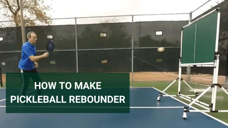 How To Make A Pickleball Rebounder- Step by Step Guide
