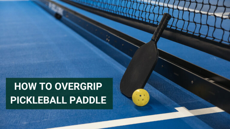 How To Overgrip A Pickleball Paddle – Detailed Guide