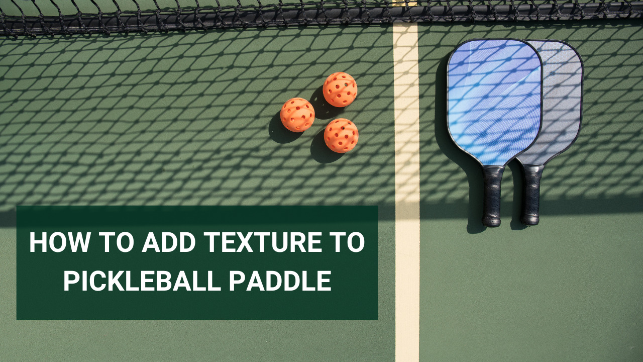 How to add texture to your pickleball paddle