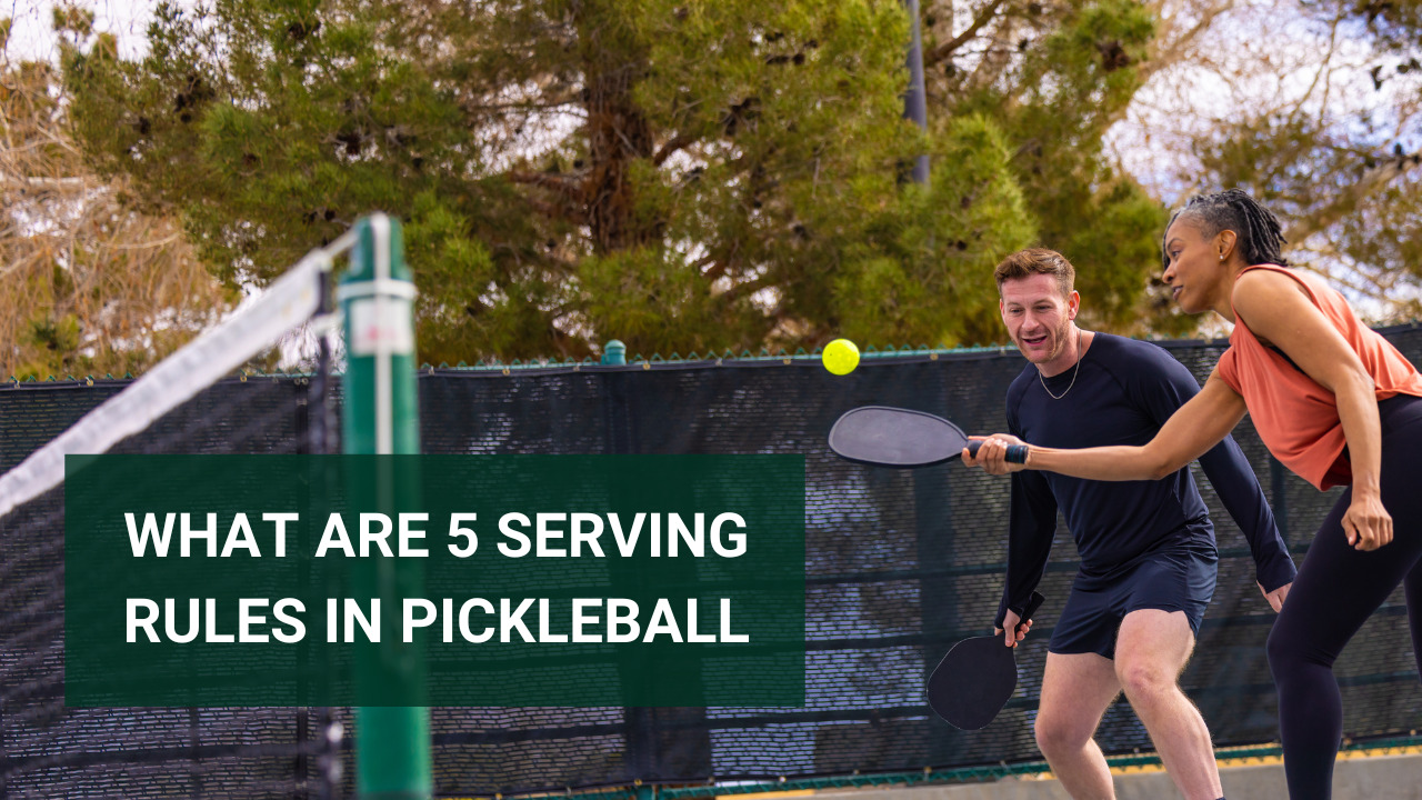 What are 5 serving rules in pickleball