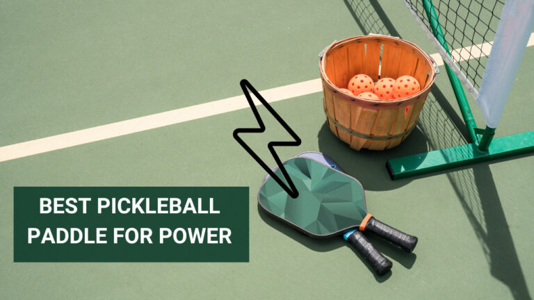 Best Pickleball Paddle For Power – Crush the Competition