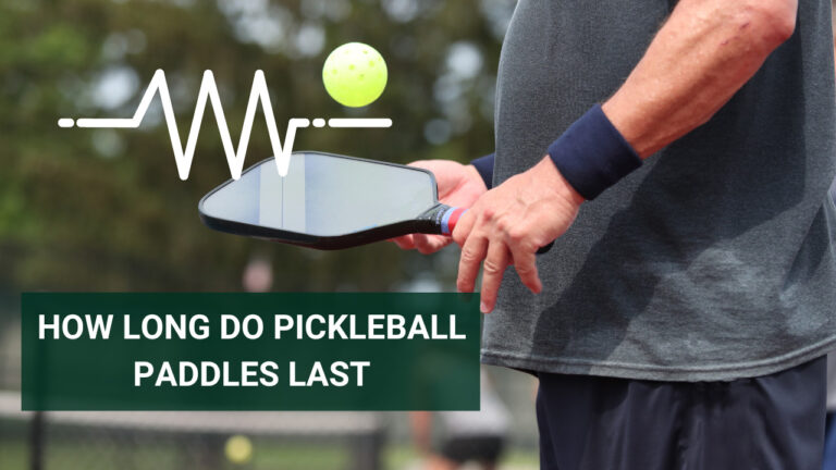 How Long Do Pickleball Paddles Last – Things To Know