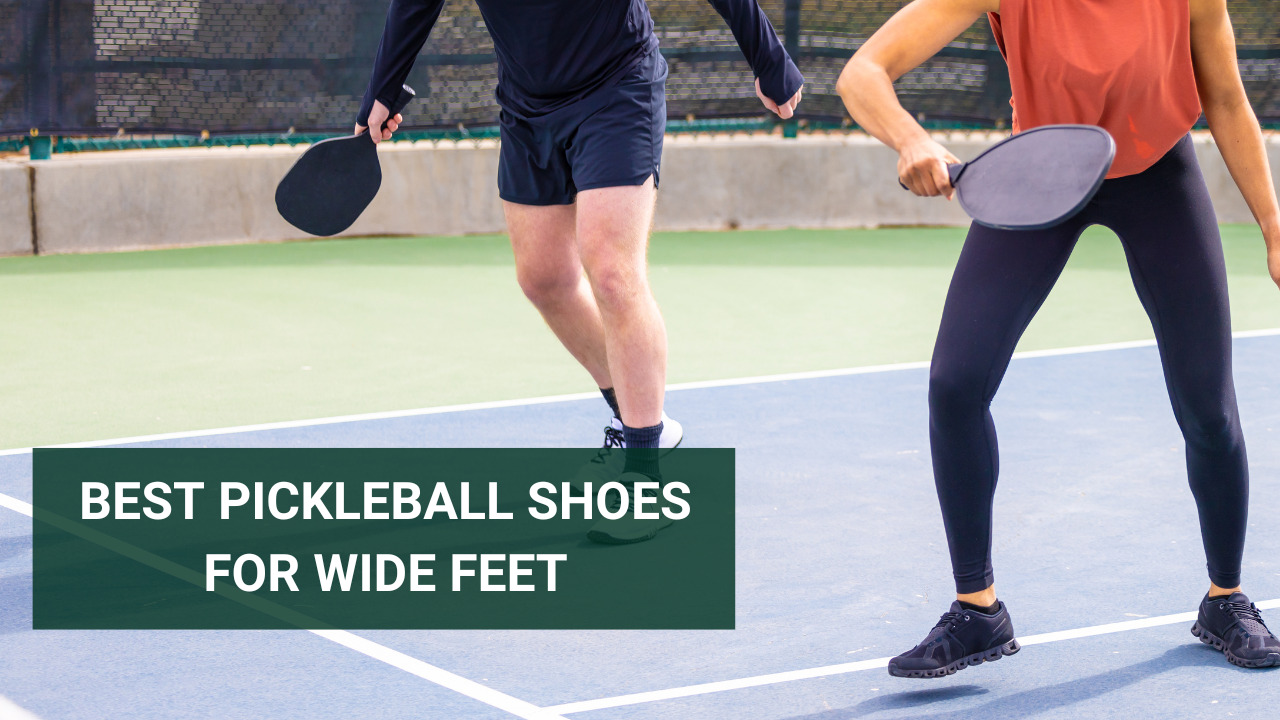 Best Pickleball Shoes For Wide Feet - Pickleball Finders