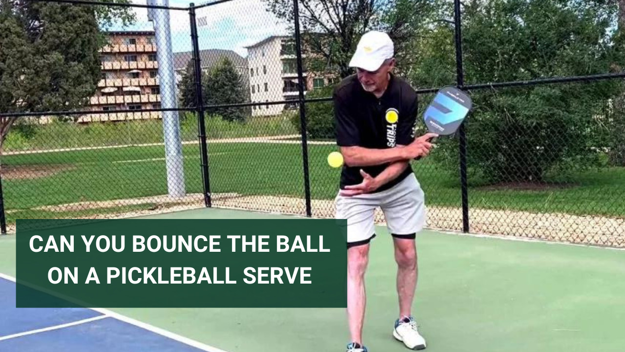Can You Bounce The Ball On A Pickleball Serve